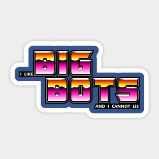 I Like Big Bots Sticker